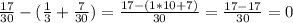 \frac{17}{30}-(\frac{1}{3}+\frac{7}{30})=\frac{17-(1*10+7)}{30}=\frac{17-17}{30}=0