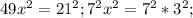 49x^2=21^2; 7^2 x^2=7^2 *3^2; 