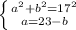 \left \{ {{a^2+b^2=17^2} \atop {a=23-b}} \right