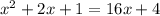 x^2+2x+1 =16x+4