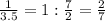 \frac{1}{3.5}=1:\frac{7}{2}=\frac{2}{7}