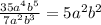  \frac{35 a^{4} b^{5}}{7a^{2} b^{3}} = 5a^{2} b^{2}