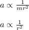 a\propto \frac {1}{mr^2}\\\\ a\propto \frac {1}{r^2}