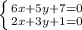  \left \{ {{6x+5y+7=0} \atop {2x+3y+1=0}} \right. 