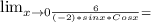 \lim_{x \to 0 \frac{6}{(-2)*sinx*Cosx}=