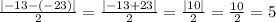 \frac{|-13-(-23)|}{2}=\frac{|-13+23|}{2}=\frac{|10|}{2}=\frac{10}{2}=5