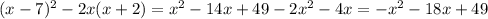 (x-7)^2-2x(x+2)=x^2-14x+49-2x^2-4x=-x^2-18x+49