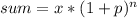 sum=x* (1+p)^{n}