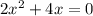 2x^2+4x=0