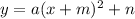 y=a(x+m)^2+n