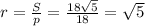 r=\frac{S}{p}=\frac{18\sqrt{5}}{18}=\sqrt{5}