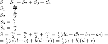 S=S_1+S_2+S_3+S_4 \\ S_1= \frac{da}{2} \\ S_2= \frac{db}{2} \\ S_3= \frac{bc}{2} \\ S_4= \frac{ac}{2} \\ S= \frac{da}{2} +\frac{db}{2} +\frac{bc}{2} + \frac{ac}{2}= \frac{1}{2} (da+db+bc+ac)= \\ =\frac{1}{2} (a(d+c)+b(d+c))=\frac{1}{2} (a+b)(d+c)