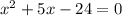 x^{2}+5x-24=0