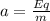 a=\frac{Eq}{m}