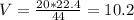 V = \frac{20 *22.4}{44} = 10.2