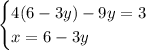 \begin{cases} 4(6-3y)-9y=3\\x=6-3y\\ \end{cases}