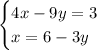 \begin{cases} 4x-9y=3\\x=6-3y\\ \end{cases}