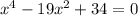 x^4-19x^2+34=0