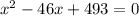 x^{2}-46x+493=0 