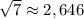 \sqrt{7}\approx2,646