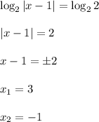 \log_2|x-1|=\log_22\\ \\ |x-1|=2\\ \\ x-1=\pm 2 \\ \\ x_1=3\\ \\ x_2=-1