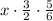 x \cdot \frac{3}{2}\cdot \frac{5}{6}