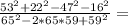 \frac{53^2+22^2-47^2-16^2}{65^2-2*65*59+59^2}=