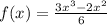 f(x)= \frac{3x^3-2x^2}{6}