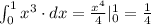 \int_0^1x^3\cdot dx=\frac{x^4}{4}|_0^1=\frac{1}{4}