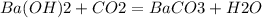 Ba(OH)2 + CO2 = BaCO3+ H2O