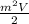 \frac{ m^{2}V }{2}