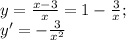 y=\frac{x-3}{x}=1-\frac{3}{x};\\ y'=-\frac{3}{x^2}