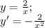 y=\frac{2}{x};\\ y'=-\frac{2}{x^2}