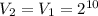 V_{2}=V_{1}=2^{10}