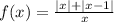 f(x)=\frac{|x|+|x-1|}{x}