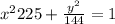 \frax{x^2}{225}+\frac{y^2}{144}=1