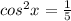 cos^{2}x = \frac{1}{5}