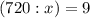 (720:x)=9