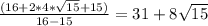 \frac{(16+2*4*\sqrt{15}+15)}{16-15}=31+8\sqrt{15}\\