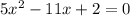 5x^2-11x+2=0