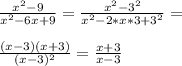 \frac{x^2-9}{x^2-6x+9}=\frac{x^2-3^2}{x^2-2*x*3+3^2}=\\\\\frac{(x-3)(x+3)}{(x-3)^2}=\frac{x+3}{x-3}