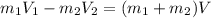 m_1V_1-m_2V_2=(m_1+m_2)V