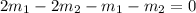 2m_1-2m_2-m_1-m_2=0