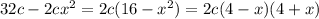 32c-2cx^2 =2c(16-x^2)=2c(4-x)(4+x) 