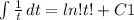 \int\limit { \frac{1}{t} } \, dt = ln!t!+C1