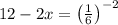 12-2x=\left(\frac{1}{6}\right)^{-2}