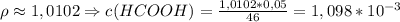 \rho \approx 1,0102 \Rightarrow c(HCOOH) = \frac{1,0102*0,05}{46} = 1,098*10^{-3}