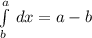 \int\limits^a_b \, dx=a-b