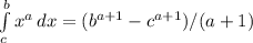 \int\limits^b_c {x^a} \, dx=(b^{a+1}-c^{a+1})/(a+1)