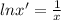 lnx'= \frac{1}{x}